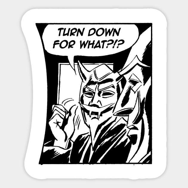 Turn Down For What ?!? Sticker by Megatrip